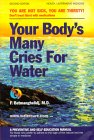 Your Body's Many Cries for Water, by Fereydoon Batmanghelidj 